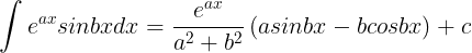 \large \int e^{ax}sinbxdx=\frac{e^{ax}}{a^{2}+b^{2}} \left ( asinbx-bcosbx \right )+c